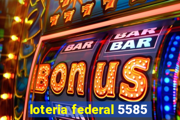 loteria federal 5585